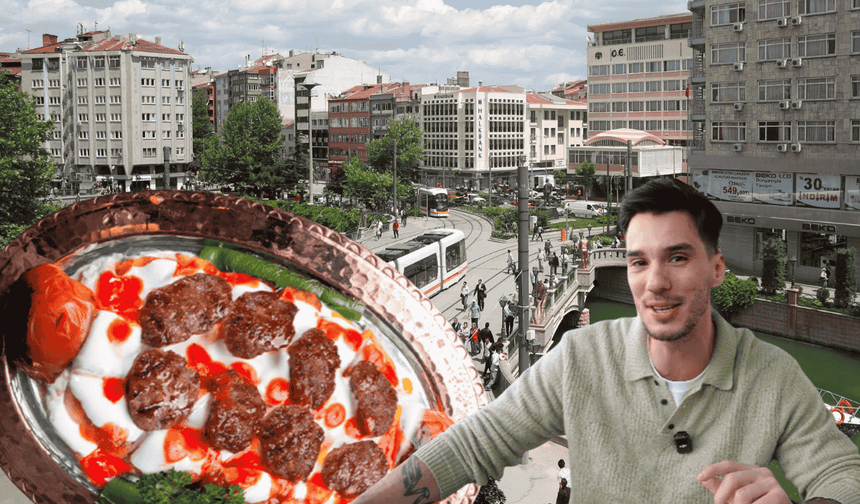 Ünlü fenomen Eskişehir'i gezdi: Balaban köftesi için bakın ne dedi?