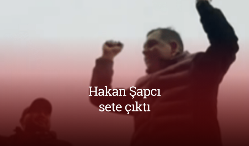 Hakan Şapcı sete çıktı!