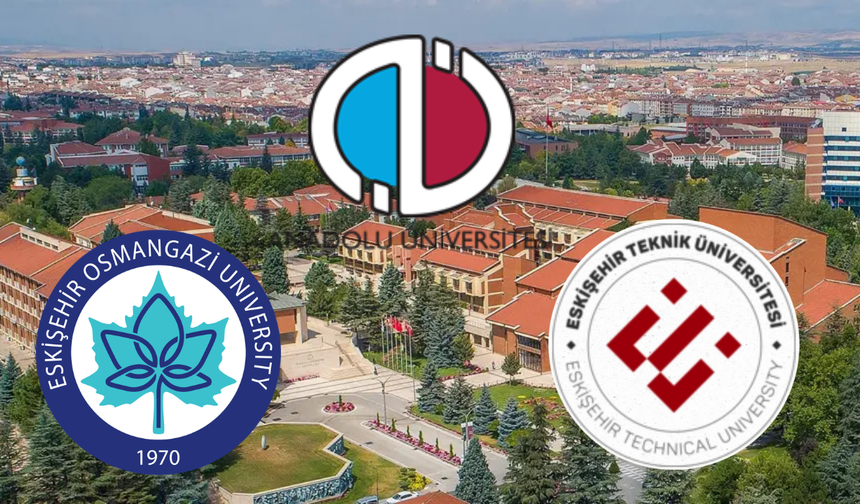 Anadolu Üniversitesi zirveye oynuyor: Eskişehir'in üniversiteleri kaçıncı sırada?