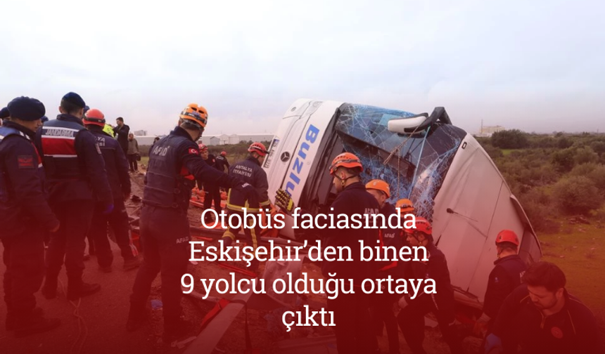 Otobüs faciasında Eskişehir’den binen 9 yolcu olduğu ortaya çıktı
