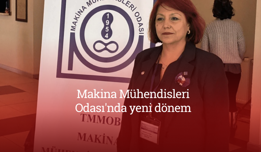 Makina Mühendisleri Odası'nda yeni dönem