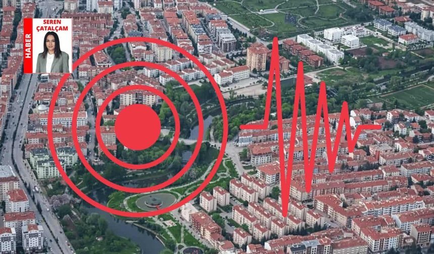 Eskişehir’de deprem gerçeği: “Yakın zamanda depremle yüz yüze kalacağız”