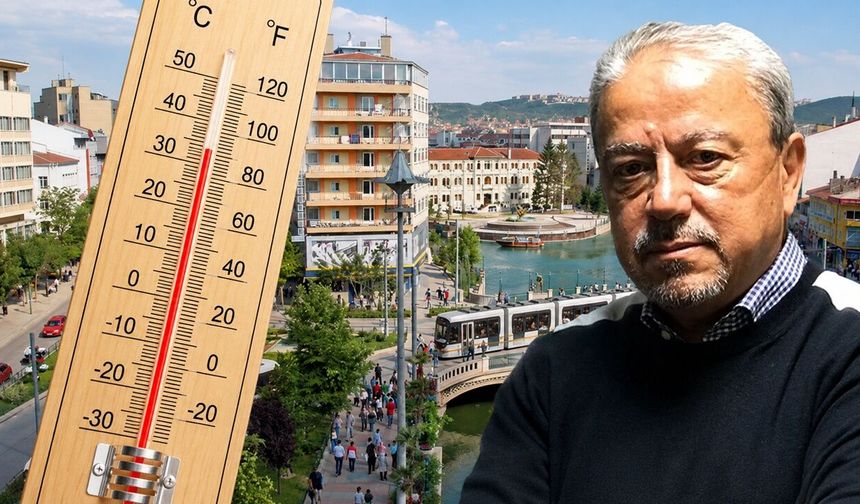 Eskişehir’de sıcaklıklar rekor kıracak: Prof. Dr. Orhan Şen açıkladı, El Nino kapıda