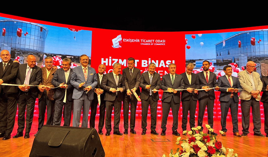 Eskişehir Ticaret Odası'nın yeni hizmet binası açıldı