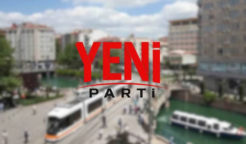 YENİ Parti’nin Tepebaşı ve Odunpazarı İlçe Yönetimi belli oldu