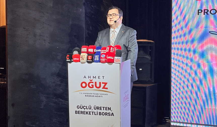 Ahmet Oğuz: “Eskişehir Ticaret Borsası için yeni bir dönem başlatacağız”