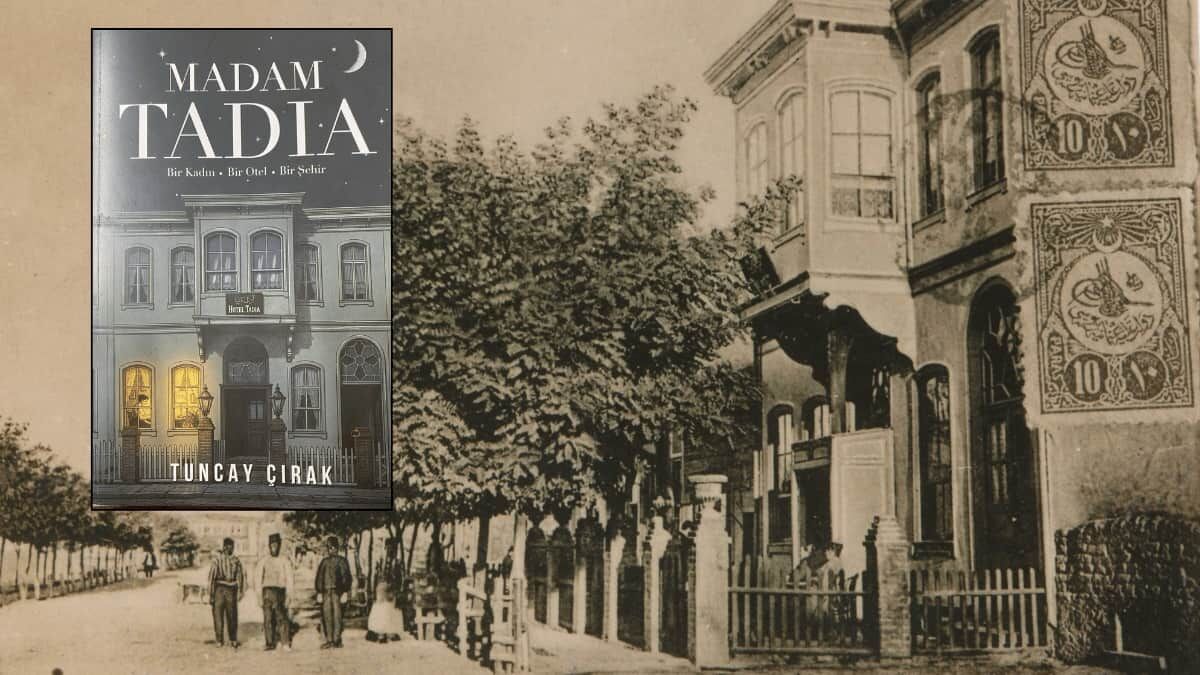 Eskişehir'in ilk otelinin sahibi Madam Tadia'nın hayatı kitap oldu